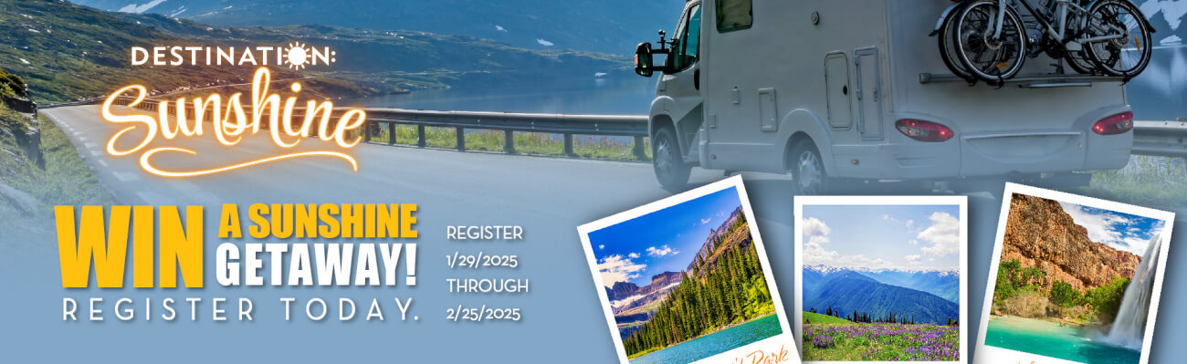 Destination Sunshine Register to Win Register Today to Win a Sunshine Getaway! 8 grand prize winners will receive a FREE one-week RV rental. Each participating store will give away a $50 grocery gift card to their store each week. Register for entry at https://destination-sunshine.com.